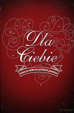 Dla Ciebie. Wiersze miłosne polskich poetów [KSIĄŻKA]