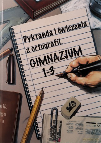 Dyktanda i ćwiczenia z ortografii Gimnazjum klasa 1-3 [KSIĄŻKA]