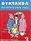 Dyktanda na cztery pory roku klasa 3 Edukacja wczesnoszkolna [KSIĄŻKA]