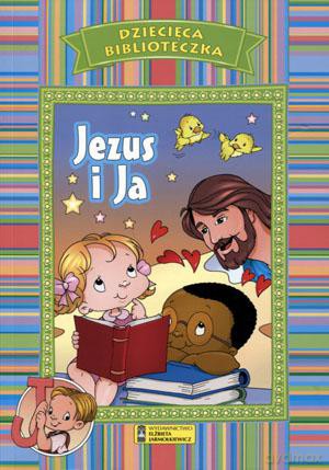 Dziecięca biblioteczka. Jezus i Ja [KSIĄŻKA]