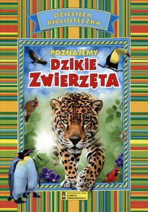 Dziecięca biblioteczka. Poznajemy dzikie zwierzęta [KSIĄŻKA]