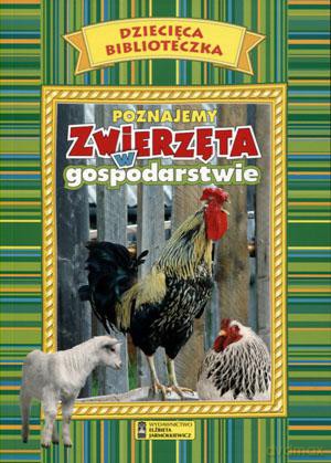 Dziecięca biblioteczka. Poznajemy zwierzęta w gospodarstwie [KSIĄŻKA]