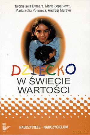 Dziecko w świecie wartości Tom 2 Poszukiwanie ładu umysłu i serca [KSIĄŻKA]