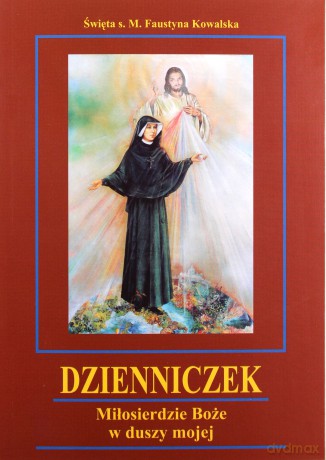 Dzienniczek. Miłosierdzie Boże w duszy mojej - Święta S. M. Faustyna Kowalska [KSIĄŻKA]