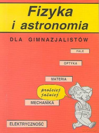 Fizyka i astronomia dla gimnazjalistów [KSIĄŻKA]