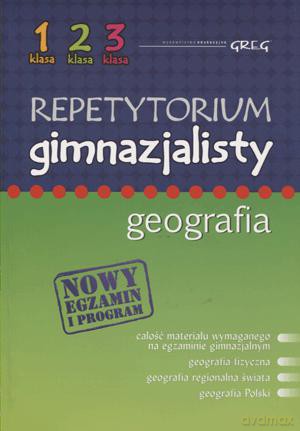 Geografia. Repetytorium gimnazjalisty [KSIĄŻKA]