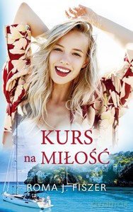 Kurs na miłość - Fiszer Roma J. [KSIĄŻKA]