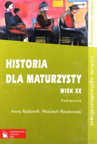 Historia dla maturzysty Wiek XX LO klasa 1-3 podręcznik [KSIĄŻKA]