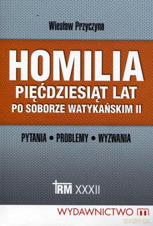 Homilia pięćdziesiąt lat po Soborze Watykańskim II - Wiesław Przyczyna [KSIĄŻKA]