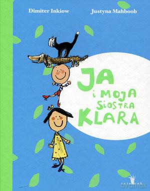 Ja i moja siostra Klara - Dimiter Inkiow, Justyna Mahboob [KSIĄŻKA]