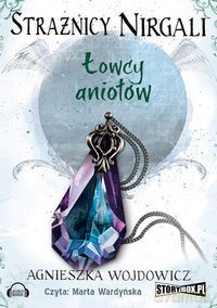Strażnicy Nirgali, Łowcy aniołów - A. Wojdowicz [AUDIOBOOK] [CD-MP3]