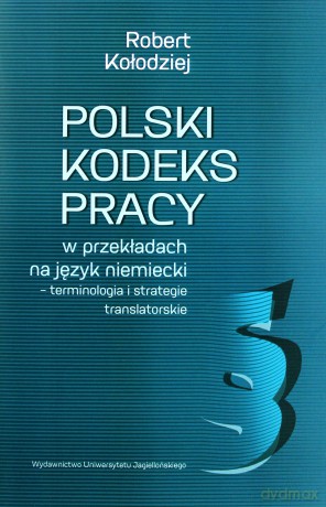 Polski kodeks pracy w przekładach na język niemiecki - Robert Kołodziej [KSIĄŻKA]