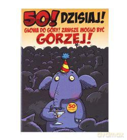 Karnet kukartka "50! Dzisiaj! Głowa do góry! Zawsze mogło być gorzej!" PP-1546