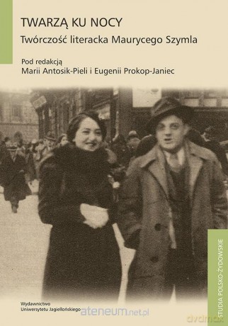 Twarzą ku nocy. Twórczość liter. Maurycego Szymla [KSIĄŻKA]