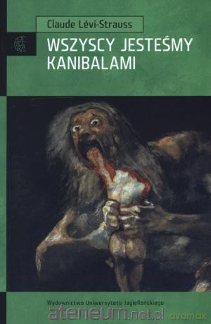 Wszyscy jesteśmy kanibalami - Claude Levi-Strauss [KSIĄŻKA]