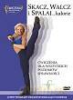 Skacz, walcz i spalaj... kalorie [DVD]