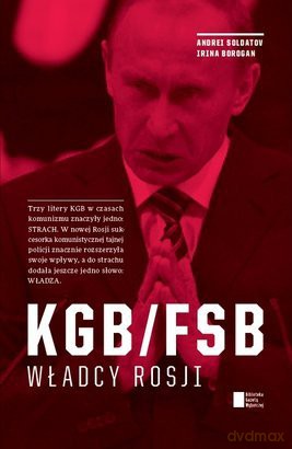 KGB/FSB. Władcy Rosji - Andrej Soldatov [KSIĄŻKA]