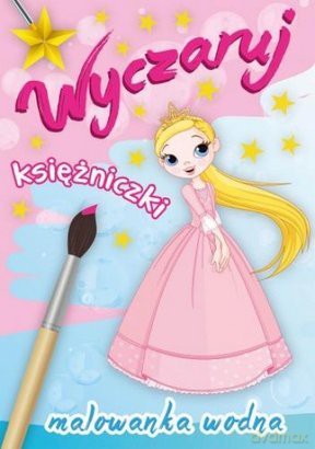 Malowanka wodna - wyczaruj księżniczki [KSIĄŻKA]