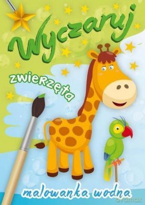 Malowanka wodna - wyczaruj zwierzęta [KSIĄŻKA]