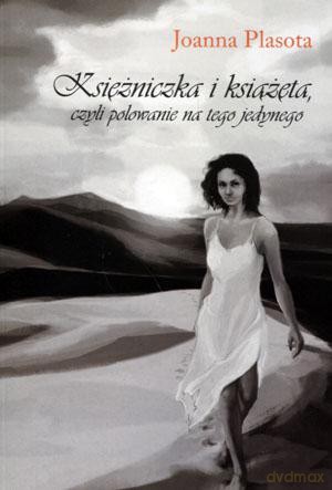 Księżniczka i książęta czyli polowanie na tego jedynego - Joanna Plasota [KSIĄŻKA]