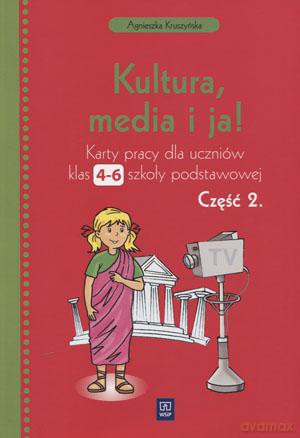 Kultura, media i ja! Szkoła Podstawowa klasa 4-6 Karty pracy część 2 [KSIĄŻKA]