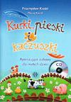 Kurki, pieski i kaczuszki. Rytmizujące zabawy dla małych dzieci - Maciej Kierył, Przemysław Kieżel [KSIĄŻKA]