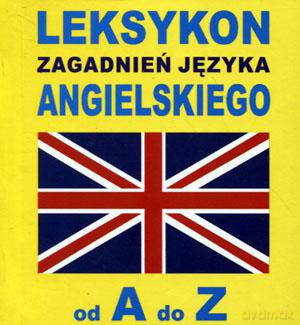 Leksykon zagadnień języka angielskiego od A do Z [KSIĄŻKA]