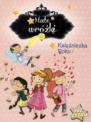 Małe wróżki. Już czytam! Księżniczka Roku [KSIĄŻKA]