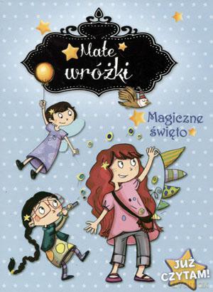 Małe wróżki. Już czytam! Magiczne święto [KSIĄŻKA]