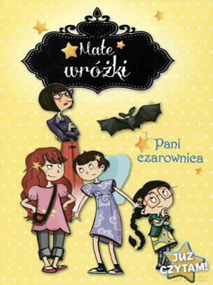 Małe wróżki. Już czytam! Pani czarownica [KSIĄŻKA]