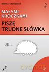 Małymi kroczkami. Piszę trudne słówka [KSIĄŻKA]