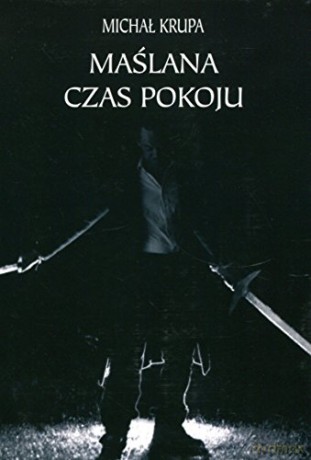 Maślana. Czas pokoju - Michał Krupa [KSIĄŻKA]