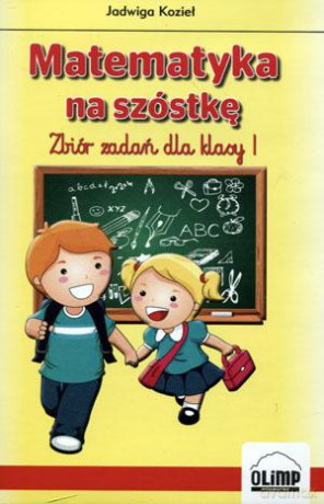 Matematyka na szóstkę. Zbiór zadań dla klasy 1 [KSIĄŻKA]