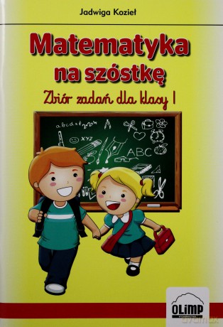 Matematyka na szóstkę. Zbiór zadań dla klasy 1 [KSIĄŻKA]