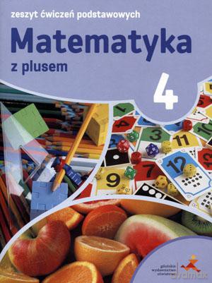 Matematyka z plusem Szkoła Podstawowa klasa 4 ćwiczenia podstawowe [KSIĄŻKA]