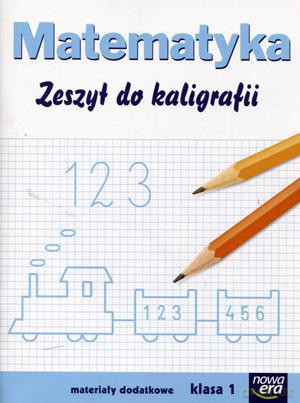 Matematyka Zeszyt do kaligrafii klasa 1 materiały dodatkowe Edukacja wczesnoszkolna [KSIĄŻKA]