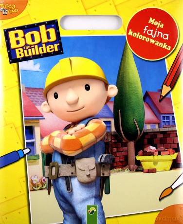 Moja fajna kolorowanka. Bob Budowniczy [KSIĄŻKA]