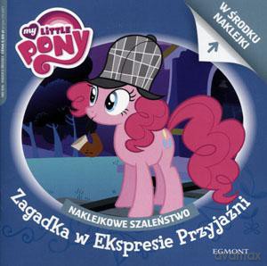 Naklejkowe szaleństwo. My Little Pony. Zagadka w Ekspresie Przyjaźni [KSIĄŻKA]