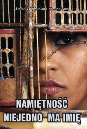 Namiętność niejedno ma imię - Stefania Jagielnicka-Kamieniecka [KSIĄŻKA]