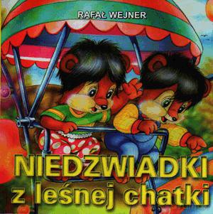 Niedźwiadki z leśnej chatki - Rafał Wejner [KSIĄŻKA]