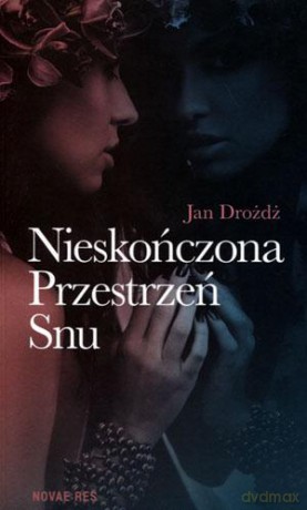 Nieskończona Przestrzeń Snu - Jan Drożdż [KSIĄŻKA]