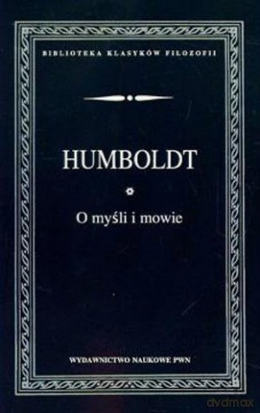 O myśli i mowie - Wilhelm Von Humboldt [KSIĄŻKA]