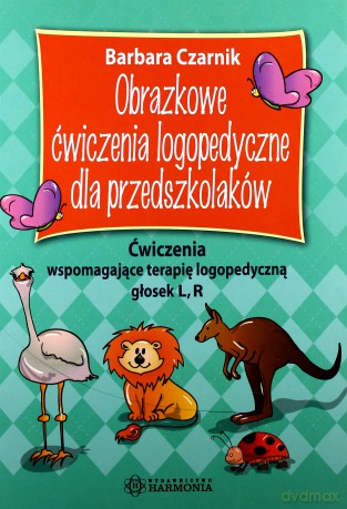 Obrazkowe ćwiczenia logopedyczne dla przedszkolaków. Ćwiczenia wspomagające terapię logopedyczną głosek L, R [KSIĄŻKA]