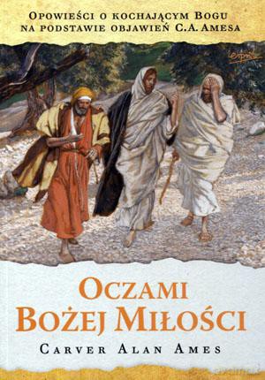 Oczami Bożej miłości - Carver Alan Ames [KSIĄŻKA]