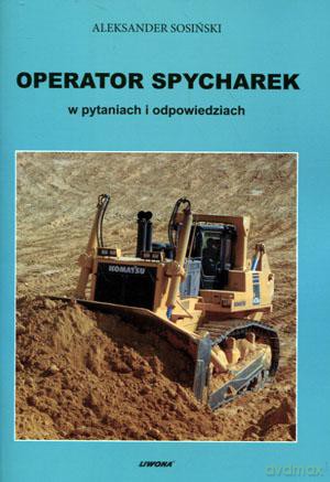 Operator spycharek w pytaniach i odpowiedziach [KSIĄŻKA]