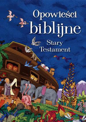 Opowieści biblijne. Stary Testament [KSIĄŻKA]