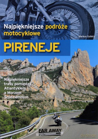 Pireneje. Najpiękniejsze podróże motocyklowe - Markus Golletz [KSIĄŻKA]