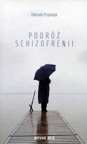Podróż schizofrenii - Gabriela Przystupa [KSIĄŻKA]