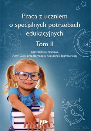 Praca z uczniem o specjalnych potrzebach edukacyjnych Tom 2 [KSIĄŻKA]