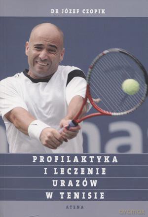 Profilaktyka i leczenie urazów w tenisie - Józef Czopik [KSIĄŻKA]